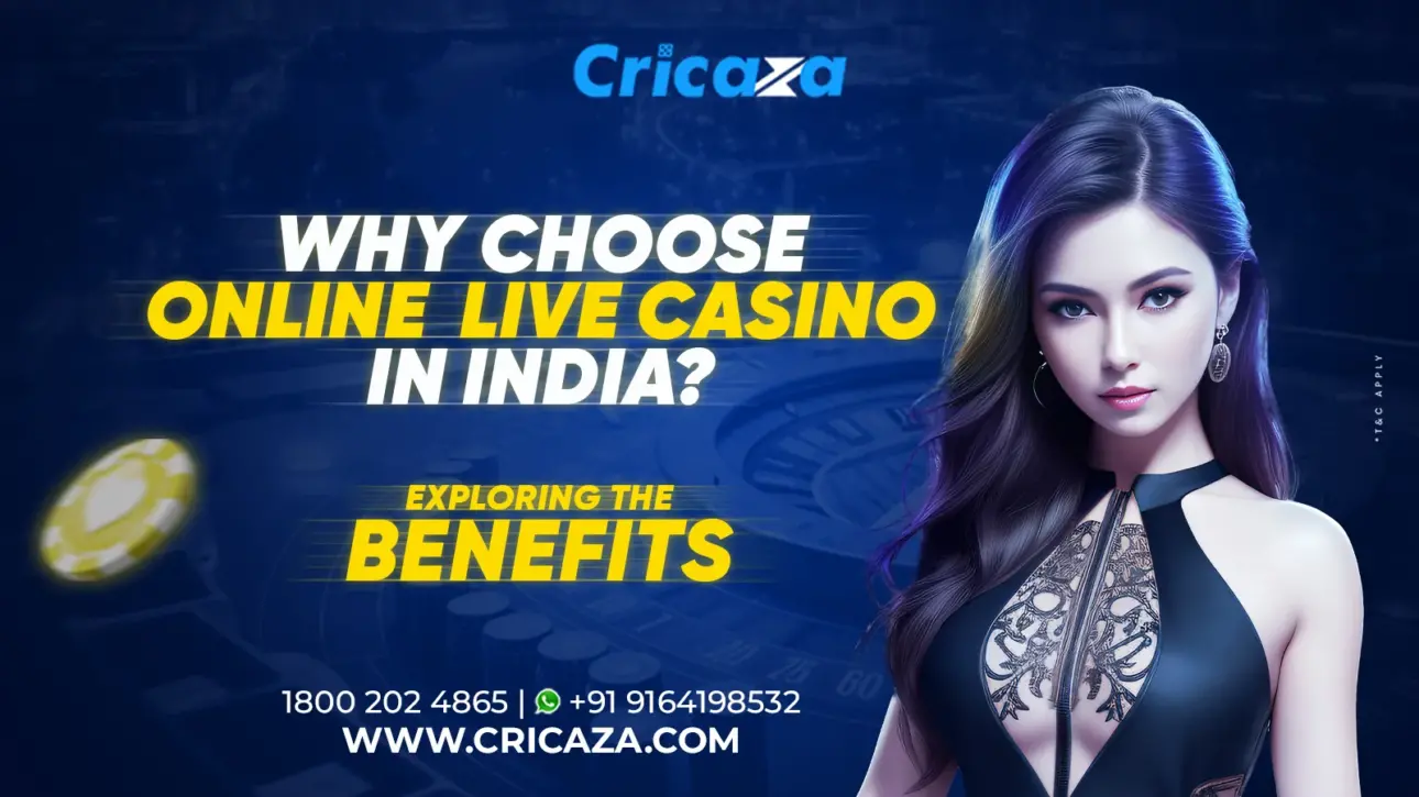 Why Choose Online Live Casino in India Explore the Benefits